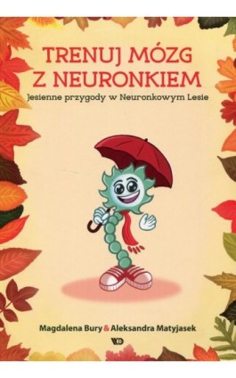 Trenuj mózg z Neuronkiem Jesienne przygody w Neuronkowym Lesie - Magdalena Bury - Ebook - 978-83-67061-05-6