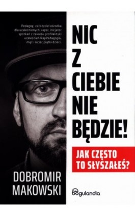 Nic z Ciebie nie będzie! - Dobromir Makowski - Ebook - 9788366397453