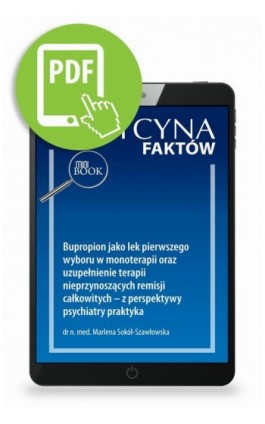 Bupropion jako lek pierwszego wyboru w monoterapii oraz uzupełnienie terapii nieprzynoszących remisji całkowitych – z perspektyw - Marlena Sokół-Szawłowska - Ebook