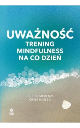 Uważność. Trening mindfulness na co dzień - Stephen McKenzie - Ebook - 978-83-7773-901-3