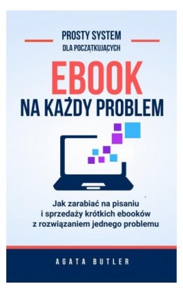 Ebook na każdy problem - Agata Butler - Ebook - 978-83-63770-14-3