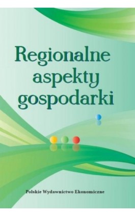 Regionalne aspekty gospodarki - Anetta Barska - Ebook - 978-83-208-2610-4