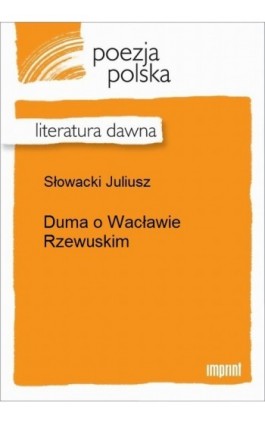 Duma o Wacławie Rzewuskim - Juliusz Słowacki - Ebook - 978-83-270-2468-8