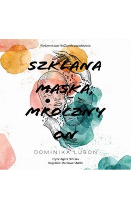 Szklana maska, mroczny on - Dominika Luboń - Audiobook - 978-83-8362-387-0