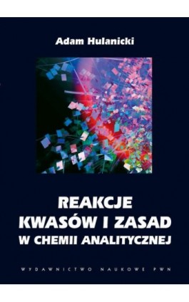 Reakcje kwasów i zasad w chemii analitycznej - Adam Hulanicki - Ebook - 978-83-01-16978-7