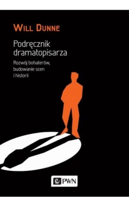 Podręcznik dramatopisarza - Will Dunne - Ebook - 978-83-01-19069-9