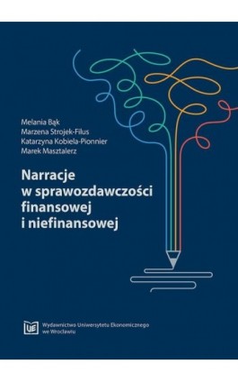 Narracje w sprawozdawczości finansowej i niefinansowej - Melania Bąk - Ebook - 978-83-67400-36-7