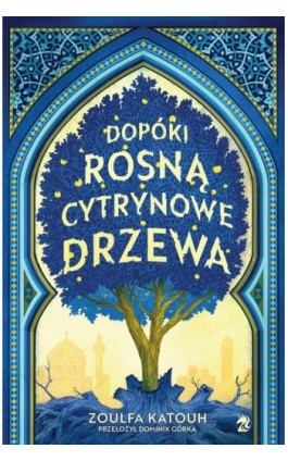 Dopóki rosną cytrynowe drzewa - Zoulfa Katouh - Ebook - 9788367551793