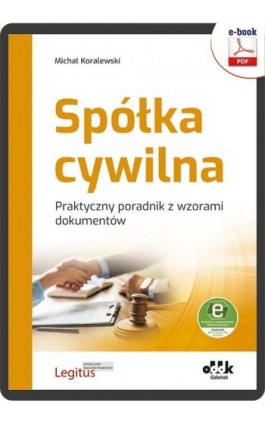 Spółka cywilna. Praktyczny poradnik z wzorami dokumentów (e-book z suplementem elektronicznym) - Michał Koralewski - Ebook - 978-83-7804-939-5