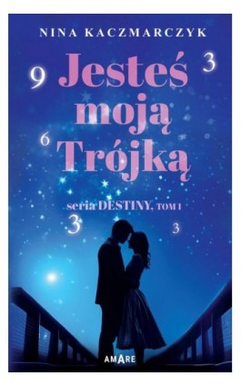 Jesteś moją Trójką - Nina Kaczmarczyk - Ebook - 978-83-8313-908-1