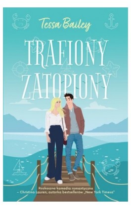 Trafiony, zatopiony - Tessa Bailey - Ebook - 978-83-287-3048-9