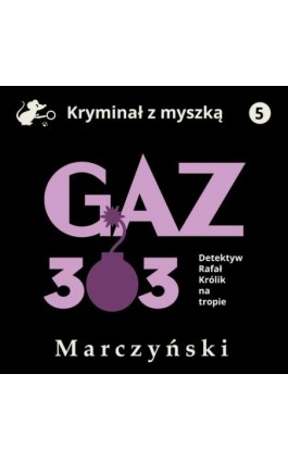 Gaz 303. Detektyw Rafał Królik na tropie - Antoni Marczyński - Audiobook - 978-83-67950-70-1