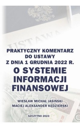 Praktyczny komentarz do ustawy z dnia 1 grudnia 2022 r. o Systemie Informacji Finansowej - Wiesław Michał Jasiński - Ebook - 978-83-7462-857-0