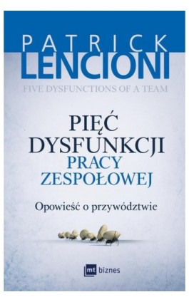 Pięć dysfunkcji pracy zespołowej. Opowieść o przywództwie - Patrick Lencioni - Ebook - 978-83-8087-746-7