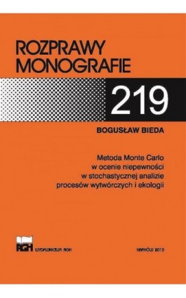 Metoda Monte Carlo w ocenie niepewności w stochastycznej analizie procesów wytwórczych i ekologii - Bogusław Bieda - Ebook - 978-83-66016-61-3