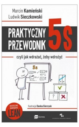 Praktyczny przewodnik 5S, czyli jak wdrażać, żeby wdrożyć - Marcin Kamieński - Ebook - 978-83-8087-786-3