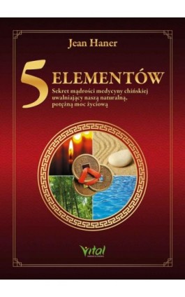 5 Elementów. Sekret mądrości medycyny chińskiej - Jean Haner - Ebook - 978-83-8168-837-6