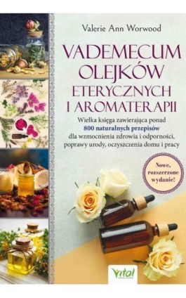 Vademecum olejków eterycznych i aromaterapii - Valerie Ann Worwood - Ebook - 978-83-8272-262-8