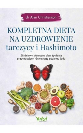 Kompletna dieta na uzdrowienie tarczycy i Hashimoto - Alan Christianson - Ebook - 978-83-8272-265-9