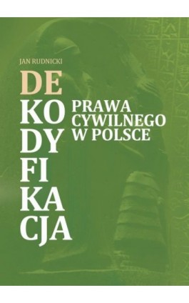 Dekodyfikacja prawa w Polsce - Jan Rudnicki - Ebook - 978-83-67523-30-1
