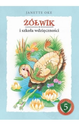 ŻÓŁWIK i szkoła wdzięczności - Janette Oke - Ebook - 978-83-66681-78-1