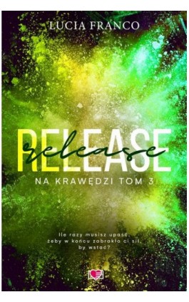 Release. Na krawędzi. Tom 3 - Lucia Franco - Ebook - 978-83-8371-130-0