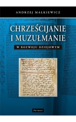 Chrześcijanie i muzułmanie w rozwoju dziejowym - Andrzej Małkiewicz - Ebook - 978-83-7720-306-4
