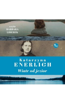 Wiatr od jezior - Katarzyna Enerlich - Audiobook - 978-83-8241-007-5