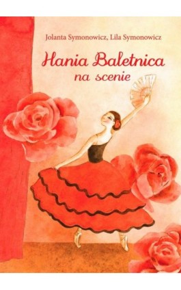 Hania Baletnica na scenie - Jolanta Symonowicz - Ebook - 978-83-7551-820-7
