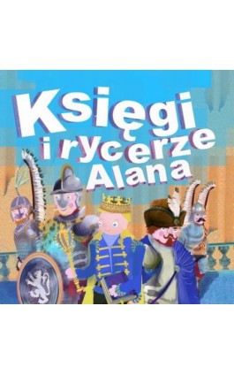 Księgi i rycerze Alana - Andrzej Przemysław Urbański - Ebook - 978-83-60809-17-4