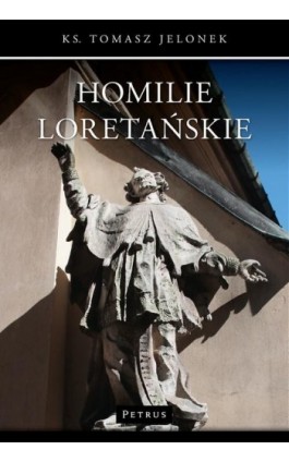 Homilie Loretańskie (3) tom 3 - Ks. Tomasz Jelonek - Ebook - 978-83-7720-301-9
