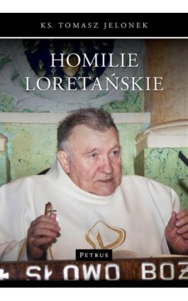 Homilie Loretańskie (1) - Ks. Tomasz Jelonek - Ebook - 978-83-7720-366-8