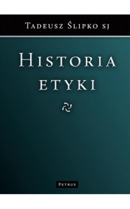 Historia etyki - Tadeusz Ślipko - Ebook - 978-83-61533-14-6