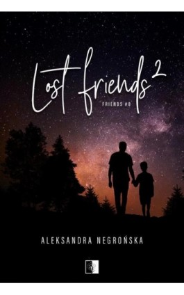Lost Friends 2 - Aleksandra Negrońska - Ebook - 978-83-8362-424-2