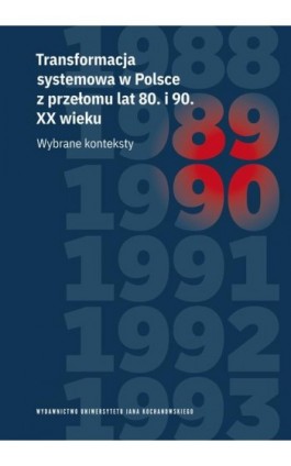 Transformacja systemowa w Polsce z przełomu lat 80. i 90. XX wieku. Wybrane konteksty - Ebook - 978-83-67580-76-2