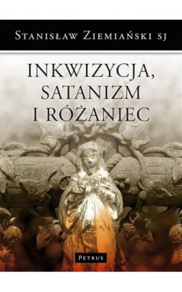Inkwizycja Satanizm i Różaniec - Stanisław Ziemiański - Ebook - 978-83-7720-064-3