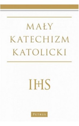 Mały katechizm Katolicki - Michał Wojciechowski - Ebook - 978-83-7720-337-8