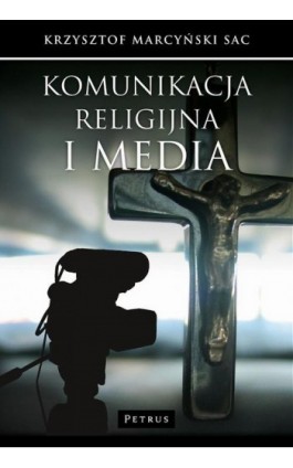 Komunikacja religijna i media - Krzysztof Marcyński - Ebook - 978-83-7720-282-1