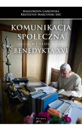 Komunikacja społeczna według Benedykta XVI - Małgorzata Laskowska - Ebook - 978-83-7720-266-1