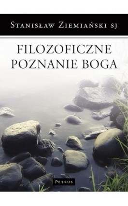 Filozoficzne poznanie Boga - Stanisław Ziemiański - Ebook - 978-83-7720-092-6