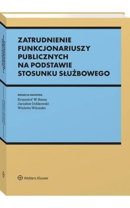 Zatrudnienie funkcjonariuszy publicznych na podstawie stosunku służbowego - Monika Tomaszewska - Ebook - 978-83-8358-378-5