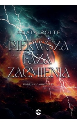 Rodzina Carmody Tom 1 Pierwsza faza zaćmienia - Agata Polte - Ebook - 978-83-8362-420-4