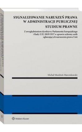 Sygnalizowanie naruszeń prawa w administracji publicznej - Michał Możdżeń-Marcinkowski - Ebook - 978-83-8358-639-7