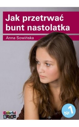 Jak przetrwać bunt nastolatka - Anna Sowińska - Ebook - 83-919772-7-7