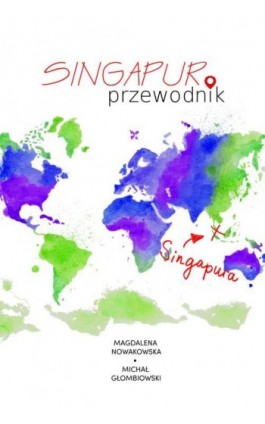 Singapur. Przewodnik - Magdalena Nowakowska - Ebook - 978-83-64340-93-2