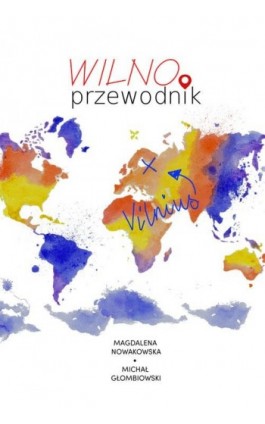 Wilno. Przewodnik - Magdalena Nowakowska - Ebook - 978-83-64340-91-8