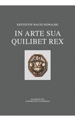 In arte sua quilibet rex - Krzysztf Maciej Kowalski - Ebook - 978-83-7865-164-2