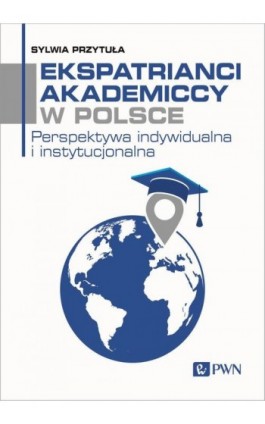 Ekspatrianci akademiccy w Polsce - Sylwia Przytuła - Ebook - 978-83-01-23558-1