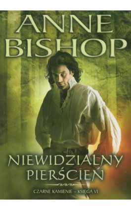 Niewidzialny Pierścień, Czarne Kamienie – tom 6 - Anne Bishop - Ebook - 978-83-62577-26-2