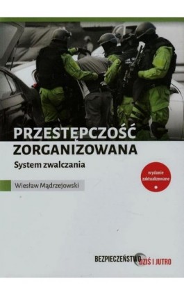 Przestępczość zorganizowana System zwalczania - Wiesław Mądrzejowski - Ebook - 978-83-64785-07-8